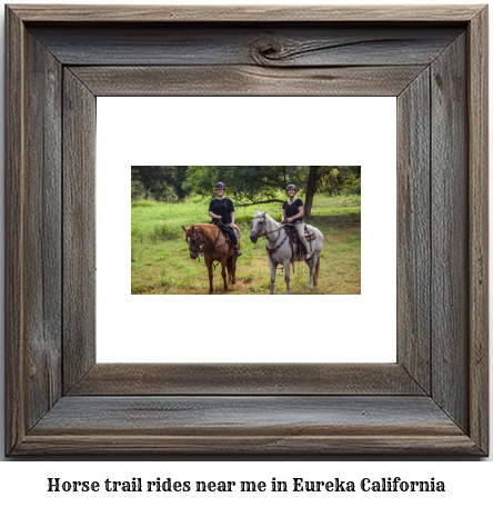 horse trail rides near me in Eureka, California